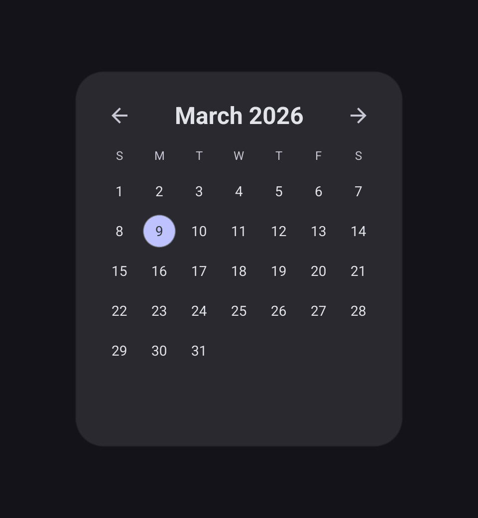 A date picker showing March 2026 with the 9th selected, arrows to the previous and next month either side of the title, and weekday initials above the days